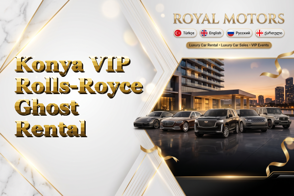 Konya VIP Rolls-Royce Ghost Rental