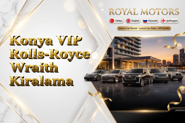Konya VIP Rolls-Royce Wraith Kiralama