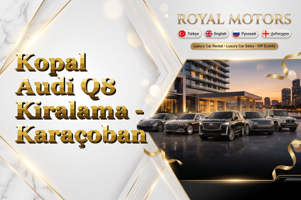 Kopal Audi Q8 Kiralama - Karaçoban