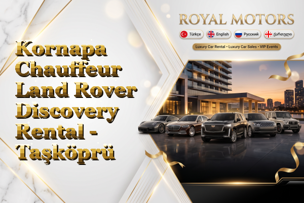 Kornapa Chauffeur Land Rover Discovery Rental - Taşköprü