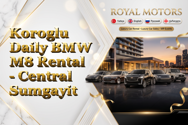 Koroglu Daily BMW M8 Rental - Central Sumgayit