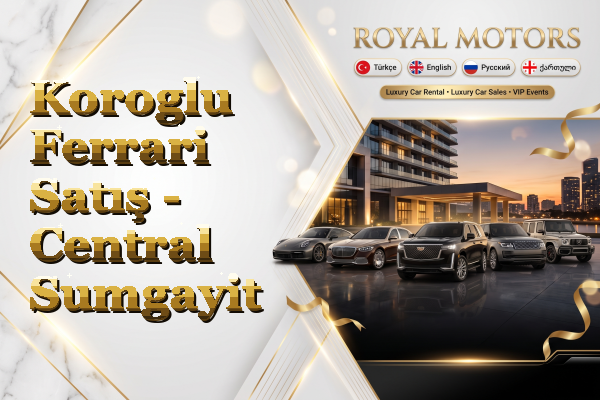 Koroglu Ferrari Satış - Central Sumgayit