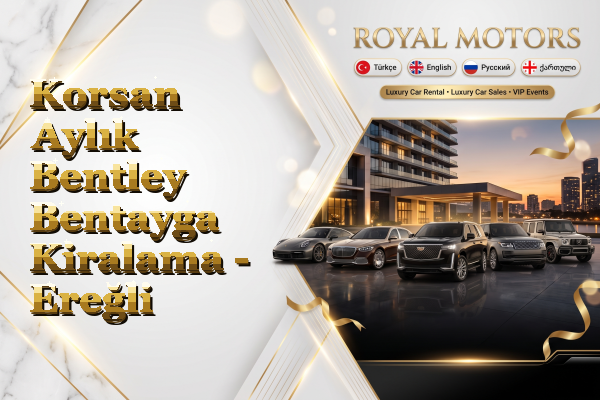 Korsan Aylık Bentley Bentayga Kiralama - Ereğli