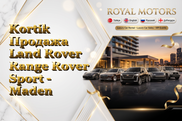 Kortik Продажа Land Rover Range Rover Sport - Maden