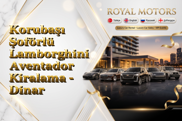 Korubaşı Şoförlü Lamborghini Aventador Kiralama - Dinar