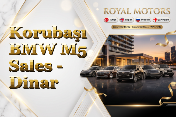 Korubaşı BMW M5 Sales - Dinar