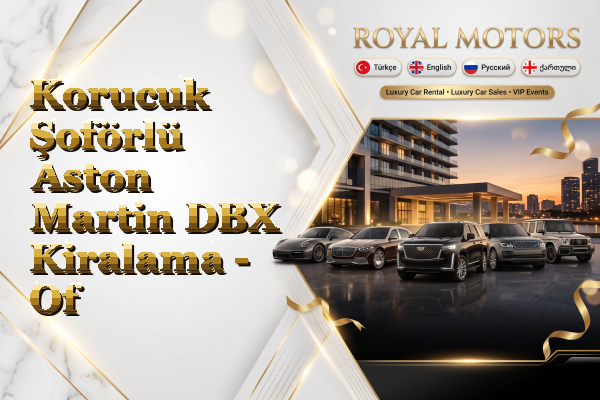 Korucuk Şoförlü Aston Martin DBX Kiralama - Of