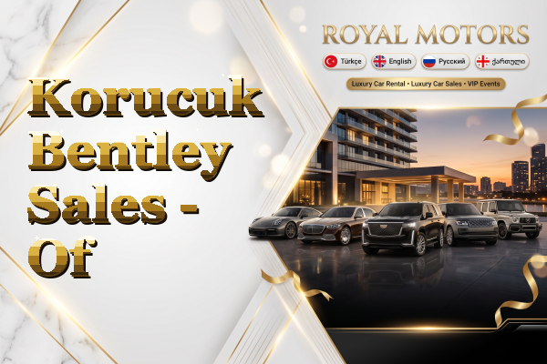 Korucuk Bentley Sales - Of