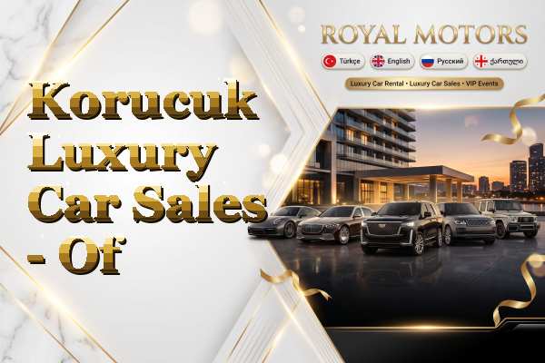 Korucuk Luxury Car Sales - Of
