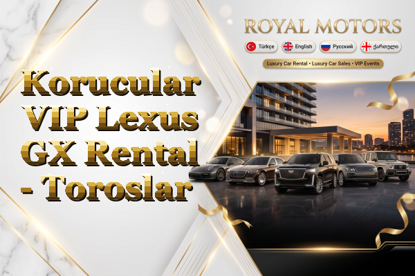 Korucular VIP Lexus GX Rental - Toroslar