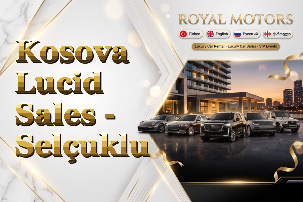 Kosova Lucid Sales - Selçuklu