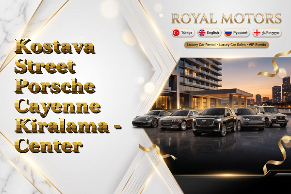 Kostava Street Porsche Cayenne Kiralama - Center