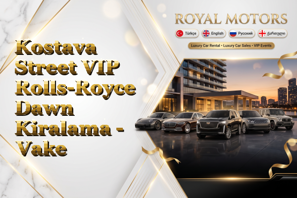 Kostava Street VIP Rolls-Royce Dawn Kiralama - Vake
