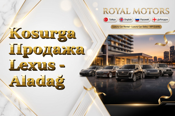 Kosurga Продажа Lexus - Aladağ