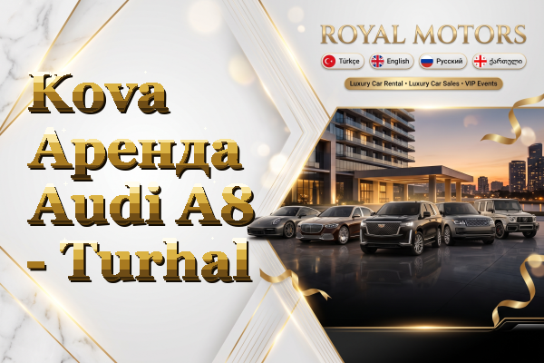 Kova Аренда Audi A8 - Turhal