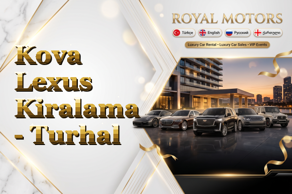 Kova Lexus Kiralama - Turhal