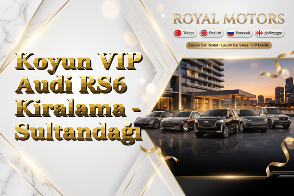 Koyun VIP Audi RS6 Kiralama - Sultandağı