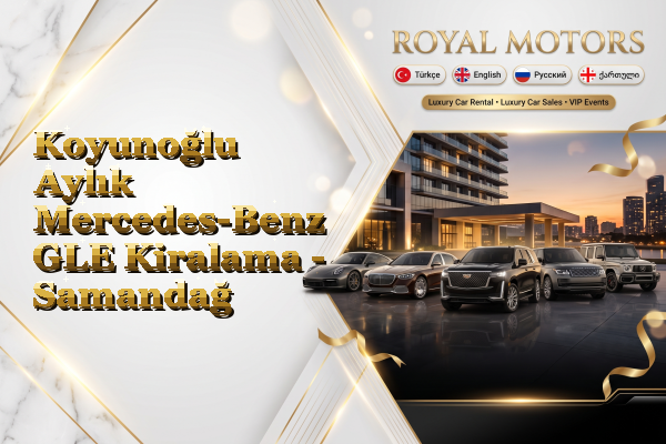 Koyunoğlu Aylık Mercedes-Benz GLE Kiralama - Samandağ