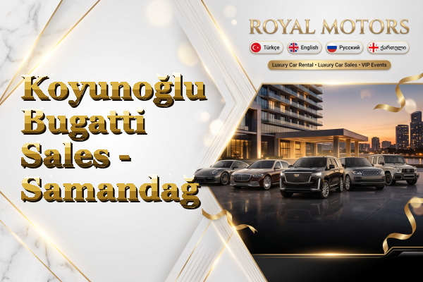 Koyunoğlu Bugatti Sales - Samandağ