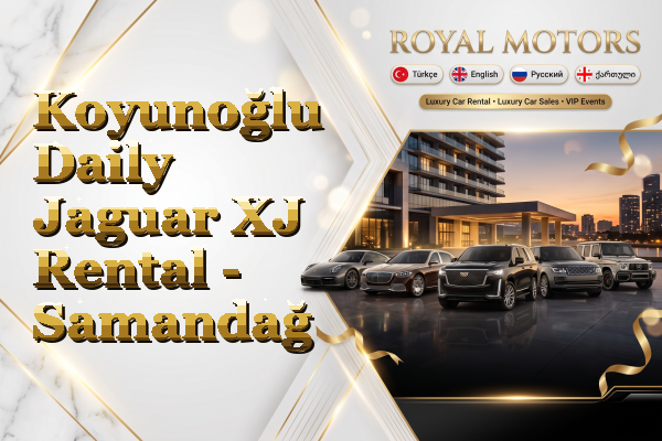 Koyunoğlu Daily Jaguar XJ Rental - Samandağ