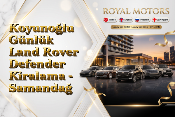 Koyunoğlu Günlük Land Rover Defender Kiralama - Samandağ