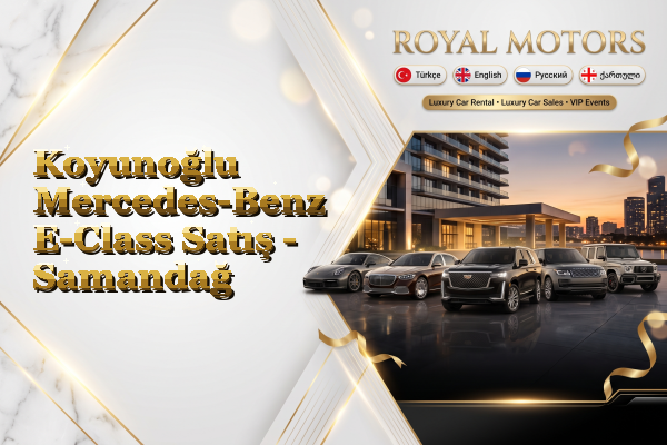 Koyunoğlu Mercedes-Benz E-Class Satış - Samandağ