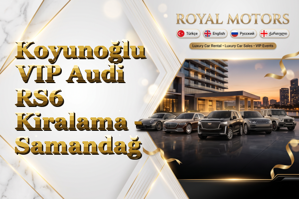 Koyunoğlu VIP Audi RS6 Kiralama - Samandağ