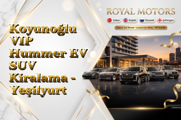 Koyunoğlu VIP Hummer EV SUV Kiralama - Yeşilyurt