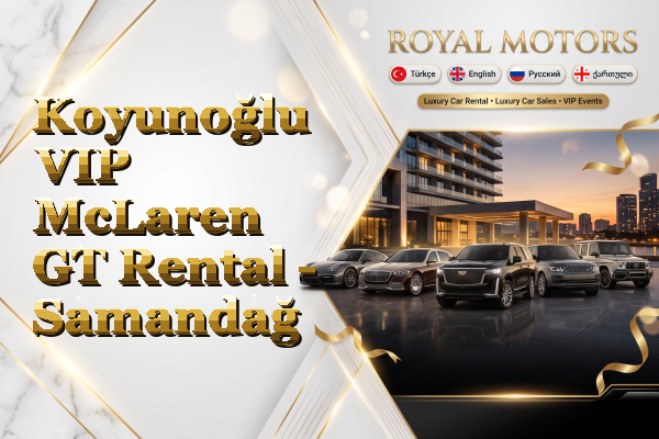 Koyunoğlu VIP McLaren GT Rental - Samandağ