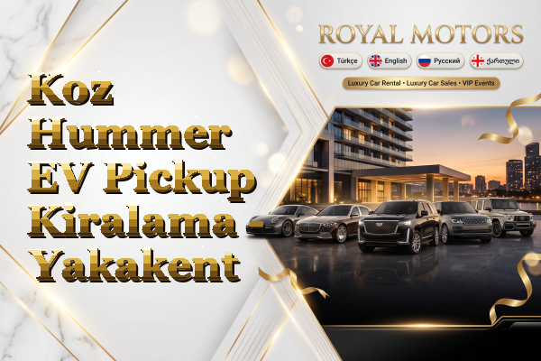 Koz Hummer EV Pickup Kiralama - Yakakent