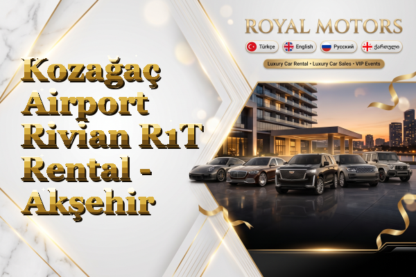 Kozağaç Airport Rivian R1T Rental - Akşehir