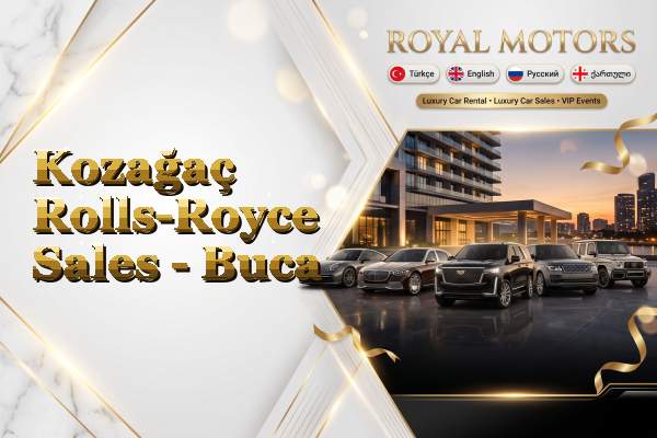 Kozağaç Rolls-Royce Sales - Buca
