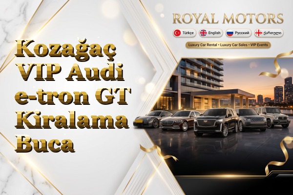 Kozağaç VIP Audi e-tron GT Kiralama - Buca