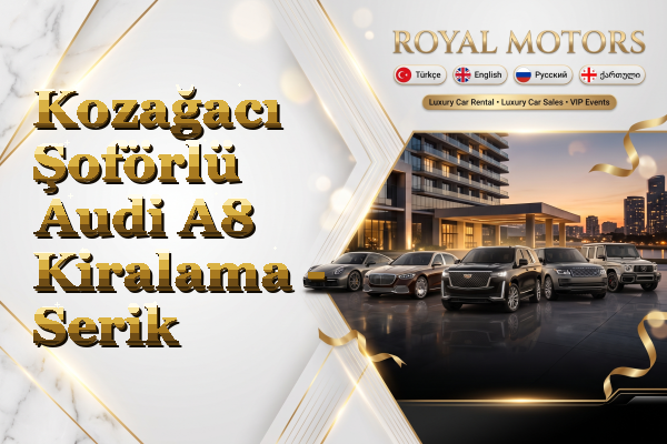 Kozağacı Şoförlü Audi A8 Kiralama - Serik