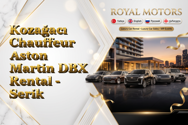 Kozağacı Chauffeur Aston Martin DBX Rental - Serik