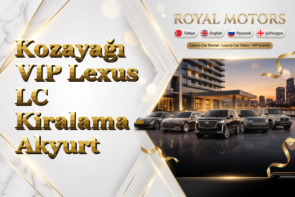 Kozayağı VIP Lexus LC Kiralama - Akyurt