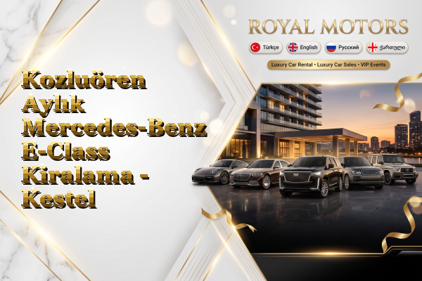 Kozluören Aylık Mercedes-Benz E-Class Kiralama - Kestel