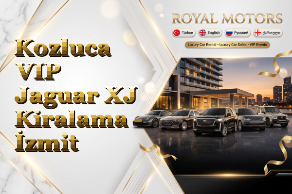 Kozluca VIP Jaguar XJ Kiralama - İzmit