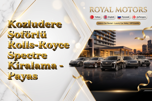 Kozludere Şoförlü Rolls-Royce Spectre Kiralama - Payas
