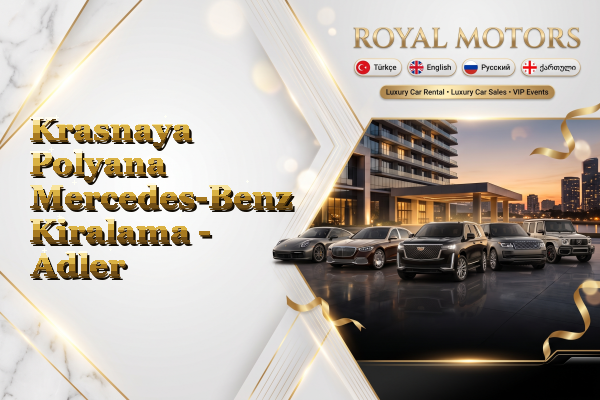 Krasnaya Polyana Mercedes-Benz Kiralama - Adler