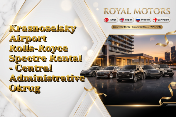 Krasnoselsky Airport Rolls-Royce Spectre Rental - Central Administrative Okrug