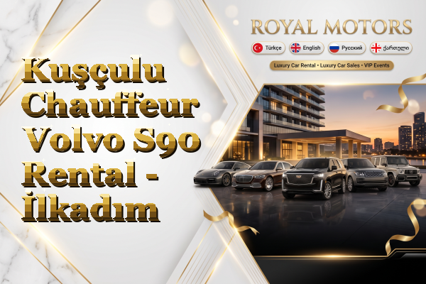 Kuşçulu Chauffeur Volvo S90 Rental - İlkadım