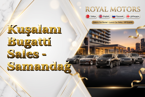 Kuşalanı Bugatti Sales - Samandağ