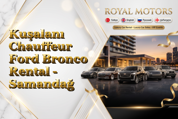Kuşalanı Chauffeur Ford Bronco Rental - Samandağ
