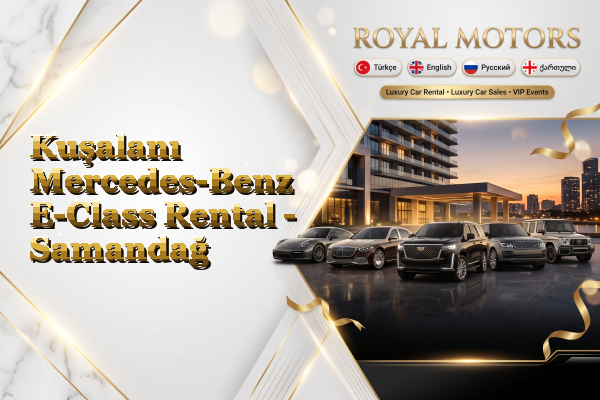 Kuşalanı Mercedes-Benz E-Class Rental - Samandağ