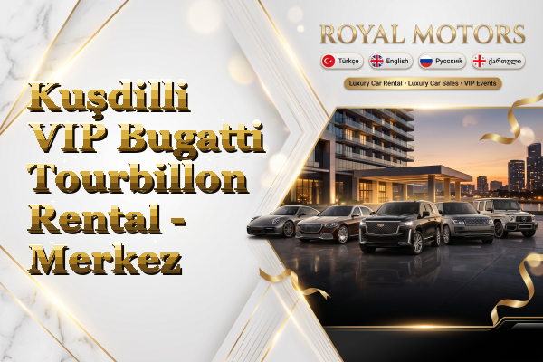 Kuşdilli VIP Bugatti Tourbillon Rental - Merkez