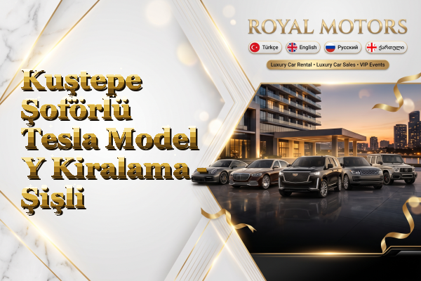 Kuştepe Şoförlü Tesla Model Y Kiralama - Şişli