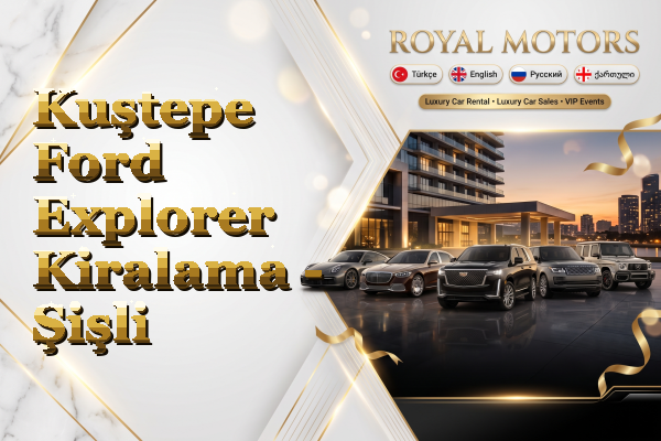 Kuştepe Ford Explorer Kiralama - Şişli