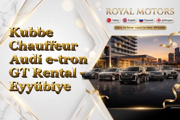 Kubbe Chauffeur Audi e-tron GT Rental - Eyyübiye