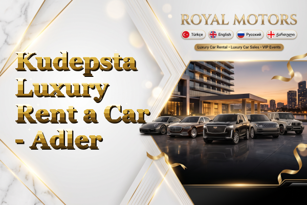 Kudepsta Luxury Rent a Car - Adler